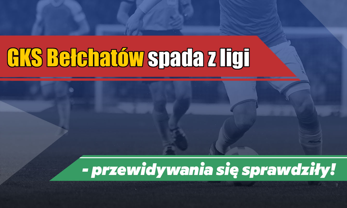GKS Bełchatów spada z ligi! - Zdjęcie główne