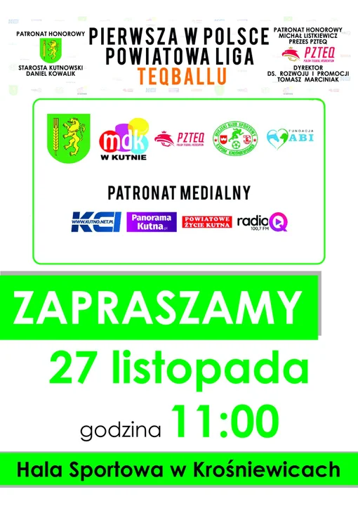 27 listopada, 11:00 - inauguracja pierwszej w Polsce Powiatowej Ligi Teqballu. Hala sportowa w Krośniewicach