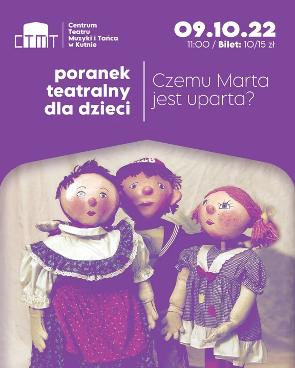 9 października - Poranek Teatralny dla dzieci „Czemu Marta jest uparta” w CTMiT.