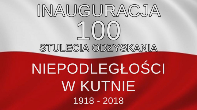 Inauguracja Kutnowskich Obchodów Setnej Rocznicy Odzyskania Niepodległości Rzeczypospolitej Polskiej - Zdjęcie główne