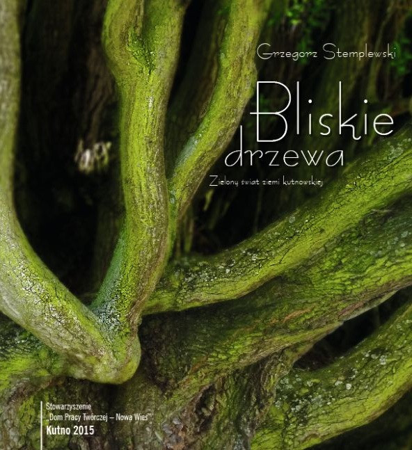 "Bliskie drzewa. Zielony świat ziemi kutnowskiej" - Zdjęcie główne