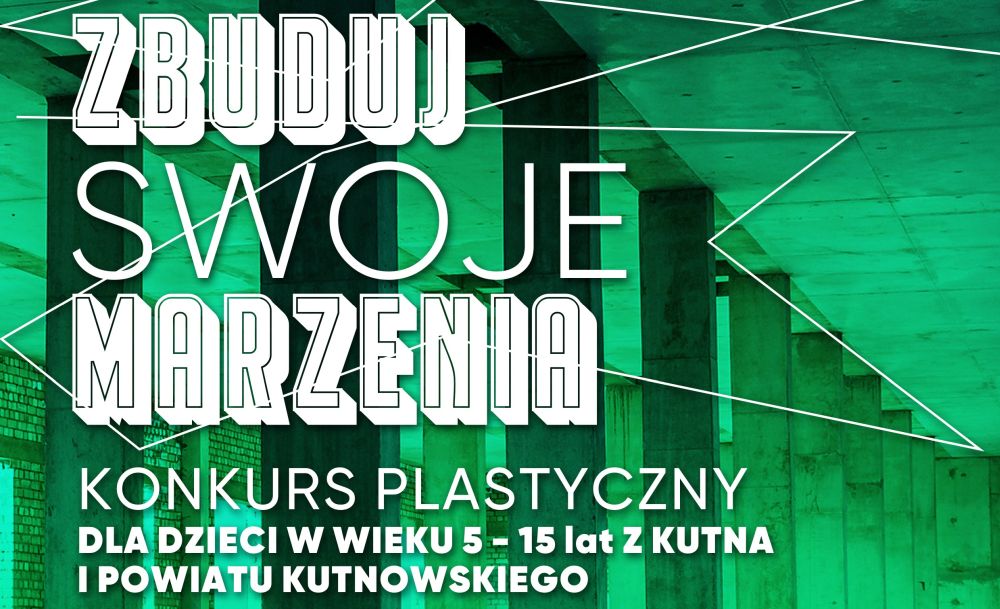 „Zbuduj swoje marzenia”: Kutnowski Dom Kultury zaprasza do udziału w konkursie - Zdjęcie główne
