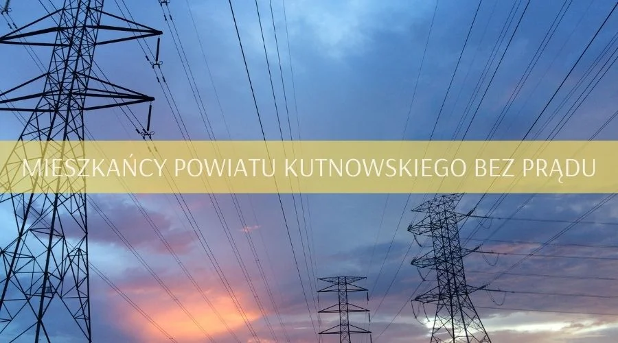 Kilka miejscowości powiatu kutnowskiego bez prądu. Informują o utrudnieniach - Zdjęcie główne
