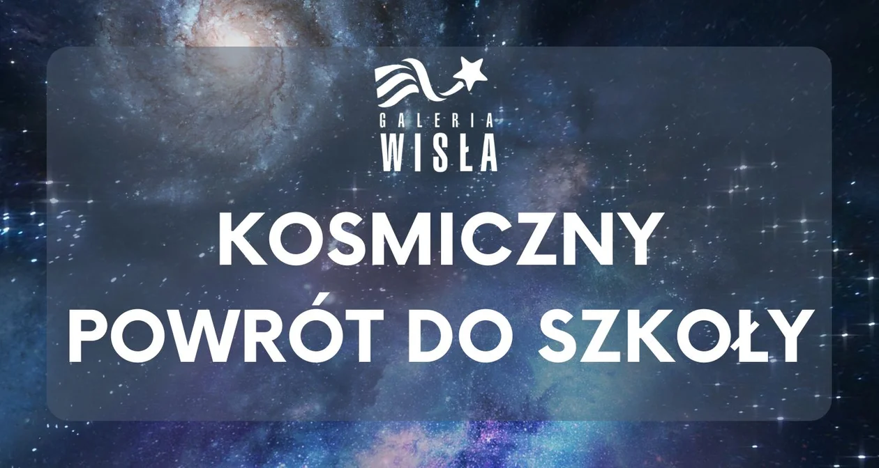 Kosmiczny powrót do szkoły w Galerii Wisła już w sobotę - Zdjęcie główne