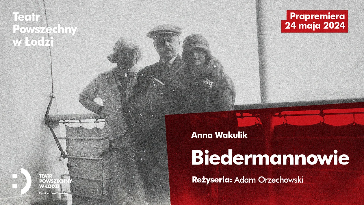 24 maja prapremiera „Biedermannów” na Dużej Scenie Teatru Powszechnego w Łodzi - Zdjęcie główne