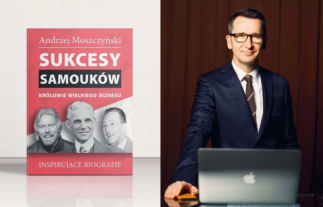 Ludzie sukcesu i inspiracji, czyli Sukcesy Samouków Andrzeja Moszczyńskiego  - Zdjęcie główne