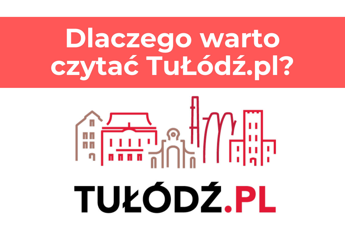 Dlaczego warto czytać TuŁódź.pl? - Zdjęcie główne